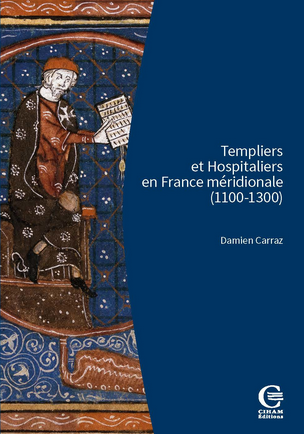 Parution d'ouvrage « Templiers et Hospitaliers en France méridionale (1100-1300) » de Damien Carraz