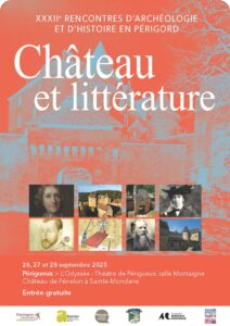 « Château et littérature » XXXIIe Rencontres d'archéologie et d'histoire en Périgord à Périgueux les 26, 27 et 28 septembre 2025