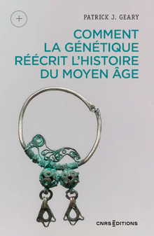 « Comment la génétique réécrit l’histoire du Moyen Age » de Patrick J. Geary