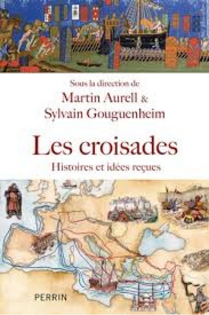 « Les croisades – Histoire et idées reçues » de  Martin Aurell et Sylvain Gouguenheim