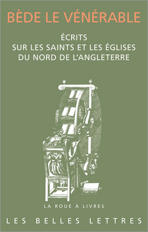 « Écrits sur les saints et les églises du nord de l’Angleterre » de Bède le Vénérable. Textes introduits, traduits et commentés par Alban Gautier et Stéphane Lebecq