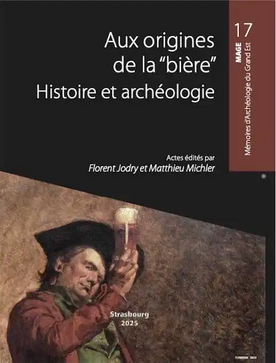 « Aux Origines de la "bière". Histoire et Archéologie » sous la direction de Matthieu Michler et Florent Jodry