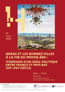 « Arras et les bonnes villes à la fin du Moyen Âge : itinéraire d’un idéal politique entre France et Pays-Bas (XIIe-XVIe siècle) »