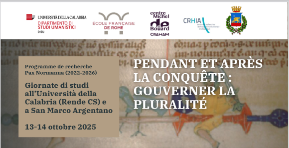 « Pendant et après la conquête : gouverner la pluralité » à l’Università della Calabria (Rende CS) et à San Marco Argentano les 13-14 octobre 2025.