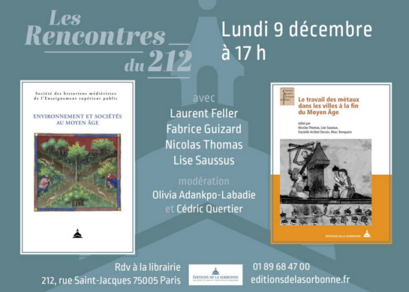 Présentation des ouvrages « Le travail des métaux dans les villes à la fin du Moyen Âge » et de « Environnement et sociétés au Moyen Âge » le Lundi 9 décembre 2025 aux Editions de la Sorbonne avec : Laurent Feller, Fabrice Guizard, Nicolas Thomas et Lise Saussus