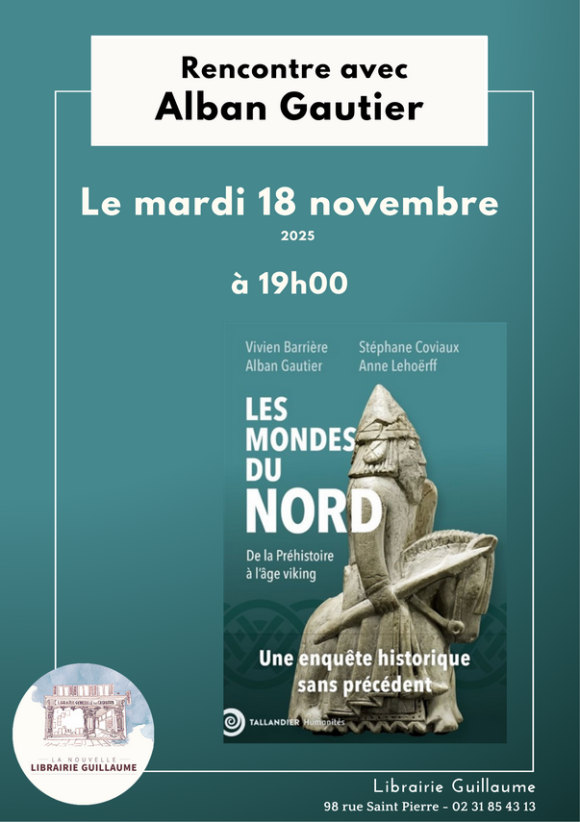 Présentation de l'ouvrage collectif « Les Mondes du Nord : De la Préhistoire à l’âge viking » le 18 novembre 2025 à la Librairie Guillaume à Caen avec Alban Gautier