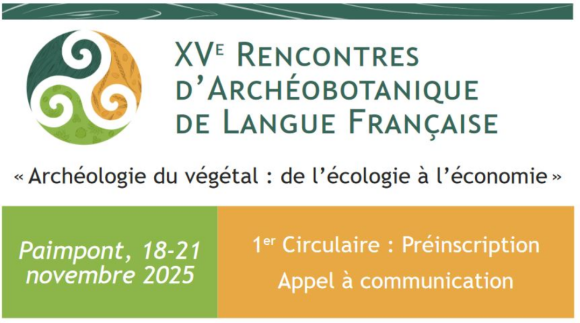 « Archéologie du végétal : de l’écologie à l’économie, 15e Rencontres d’Archéobotanique de Langue Française» à Paimpont (Bretagne) les 18-21 novembre 2025